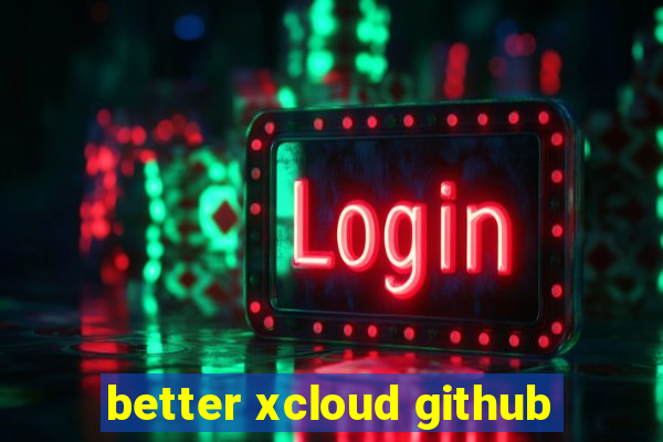 better xcloud github